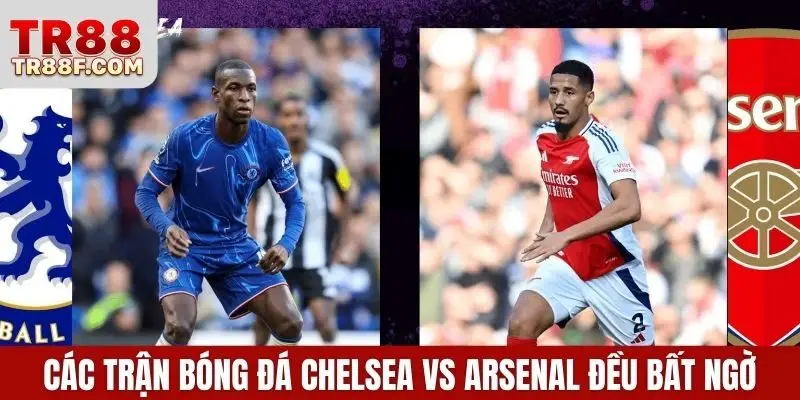 Phân Tích Bóng Đá Chelsea Vs Arsenal - Derby Quyết Liệt