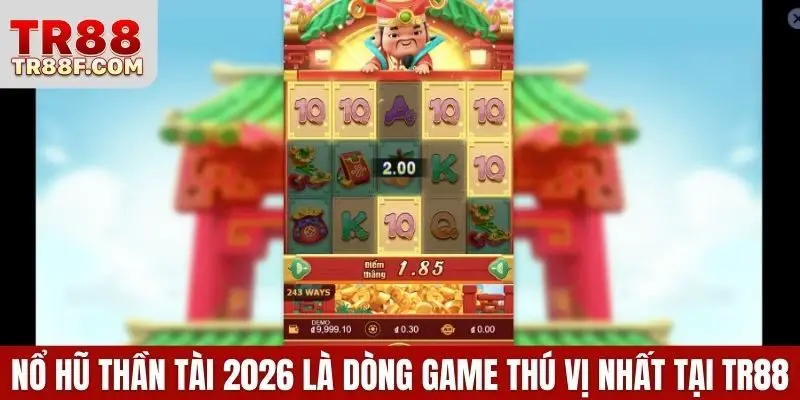 Nổ Hũ Thần Tài 2026 - Game Quay Hũ Hot Nhất Tại TR88